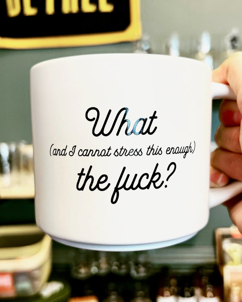 What and I cannot stress this enough the fuck? Ceramic coffee mug by Meriwether1976 sold by Le Monkey House