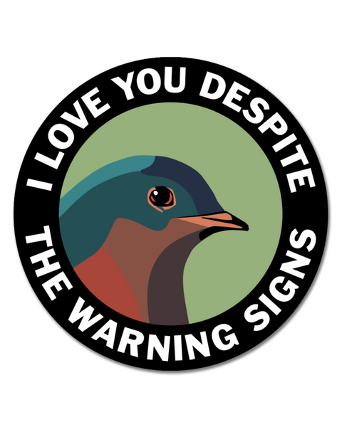 I love you despite the warning signs funny bird sticker by The mincing mockingbird sold by Le Monkey House