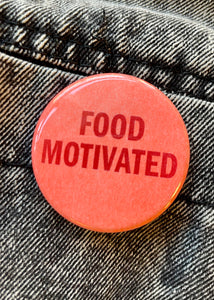 Food Motivated Button