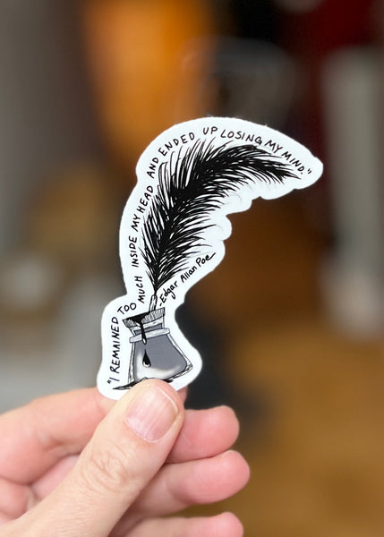 I Remained too much inside my head and ended up losing my mind, Edgar Allan Poe Quote Sticker by Big Moods, Sold by Le Monkey House