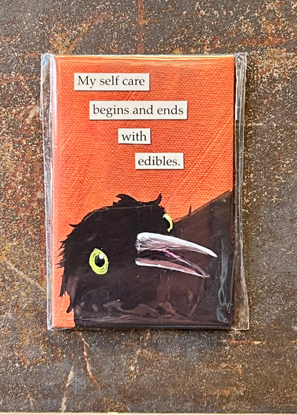 My self care begins and ends with edibles magnet by The Mincing Mockingbird Sold by Le Monkey House
