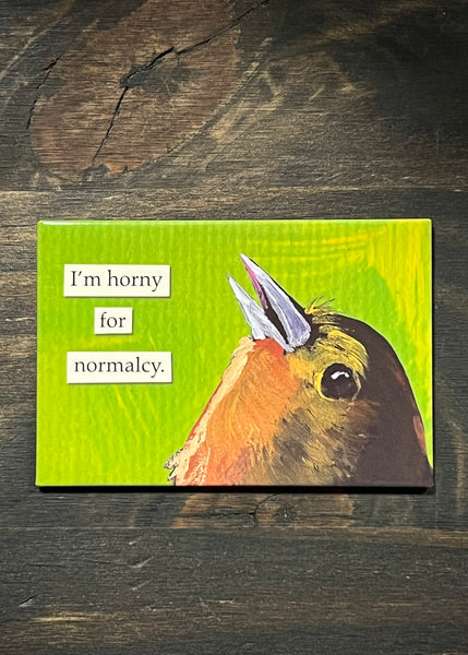 Horny For Normalcy Magnet