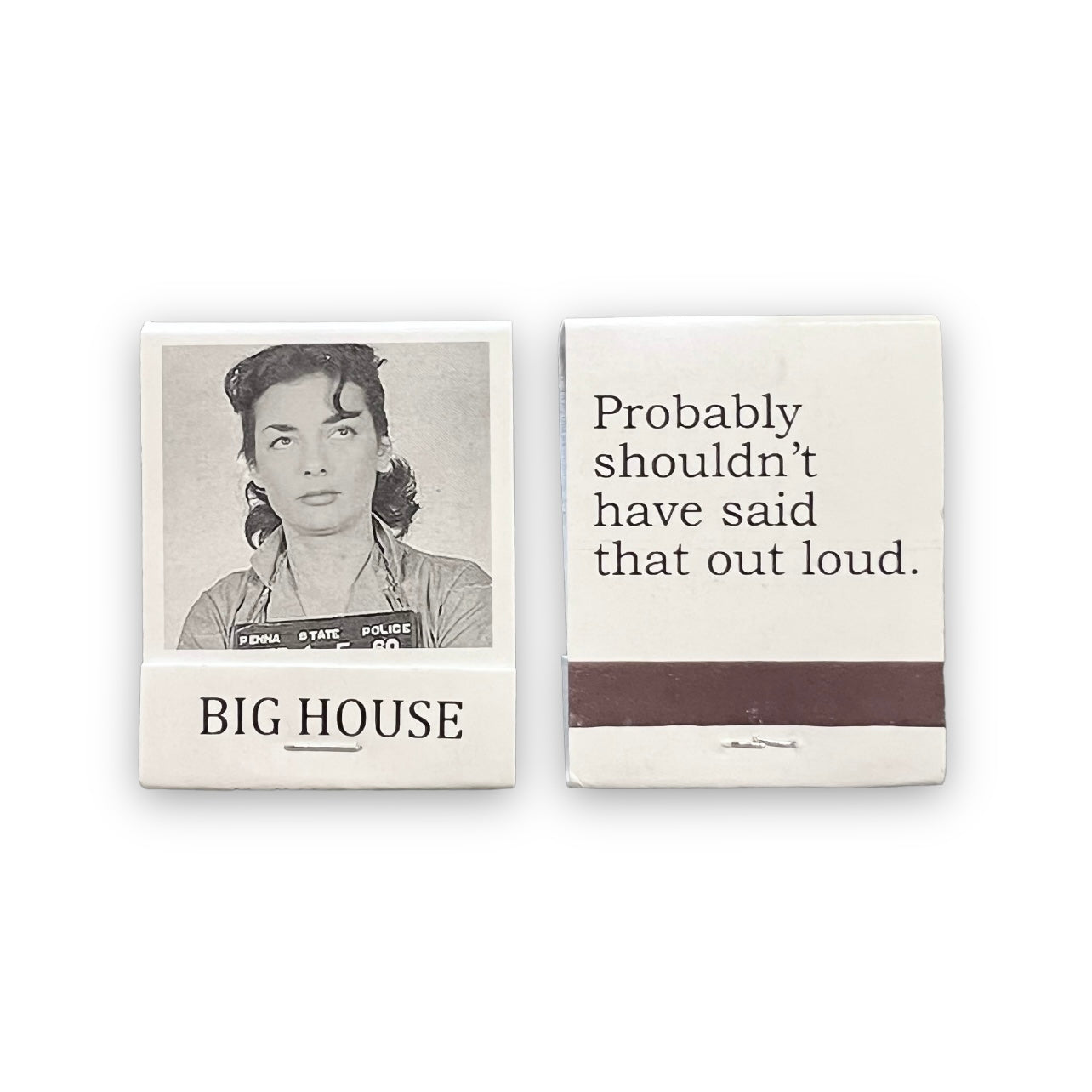 Probably shouldn't have said that out loud Matchbook Big House Matches by Three Sisters Design Co Sold by Le Monkey House