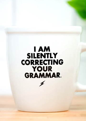 I'm Silently correcting your grammar, grammar police mug by Meriwether1976 Sold at Le Monkey House