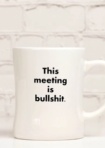 This meeting is bullshit, funny snarky black and white diner mug by Meriwether1976 Sold by Le Monkey House